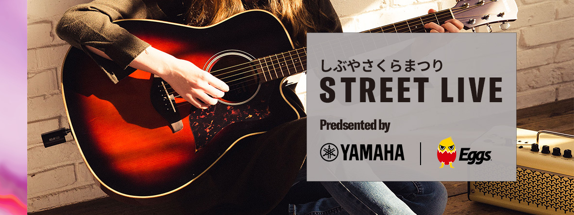 しぶや さくらまつり Street Live Presented by Yamaha×Eggs